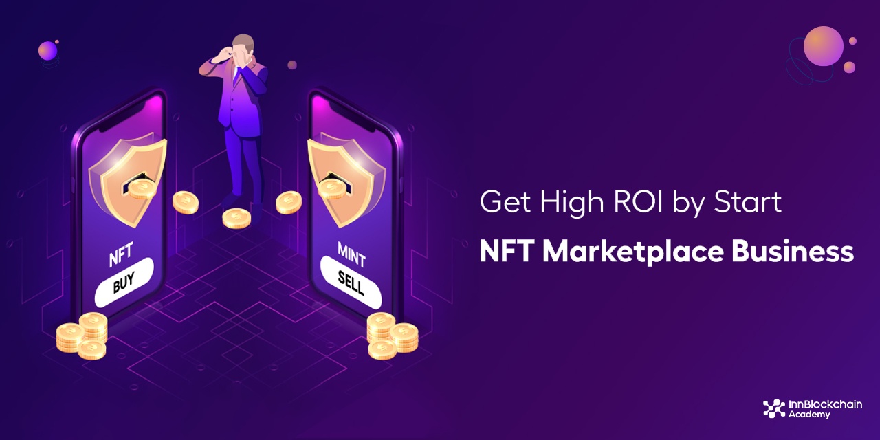 How To Start an NFT Marketplace Business? – A Guide For 2023