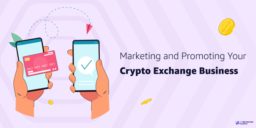 Marketing & Promoting crypto exchange business