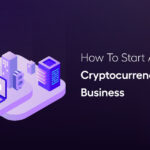 How To Start A Cryptocurrency Exchange Business?