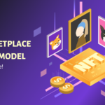 NFT Marketplace Business Model – The Ultimate Guide!