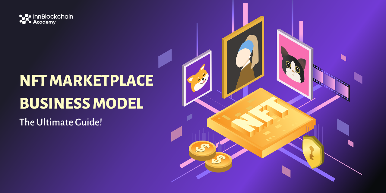 NFT Marketplace Business Model – The Ultimate Guide!