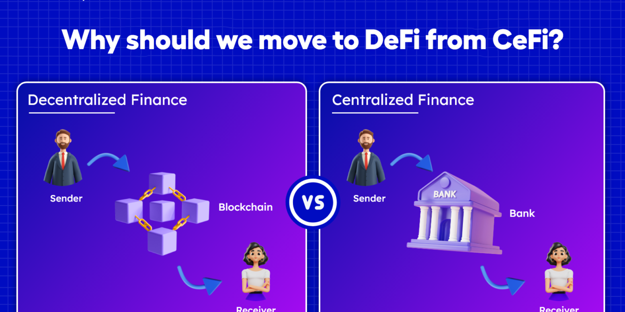 Why Should We Move To DeFi From CeFi?