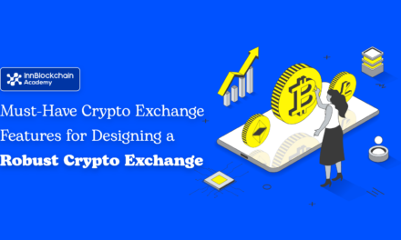 Must-Have Cryptocurrency Exchange Features for Designing a Robust Crypto Exchange