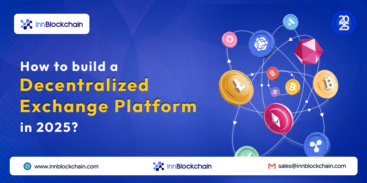 How to build a Decentralized Exchange Platform in 2025?