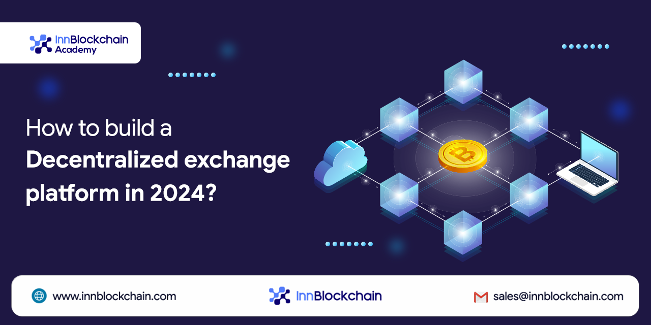 How to build a decentralized exchange platform in 2024?