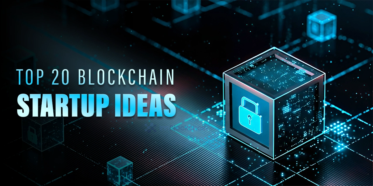 Top 20 Blockchain Startup Ideas